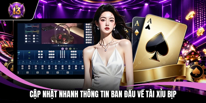 Cập nhật nhanh thông tin ban đầu về Tài Xỉu bịp