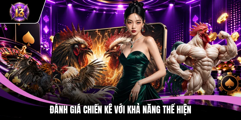 Cách Chọn Gà Đá Tốt - 3 Bí Quyết Săn Chiến Kê Bách Thắng 3 Đánh giá chiến kê với khả năng thể hiện