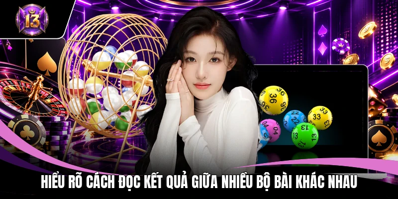 Hiểu rõ cách đọc kết quả giữa nhiều bộ bài khác nhau