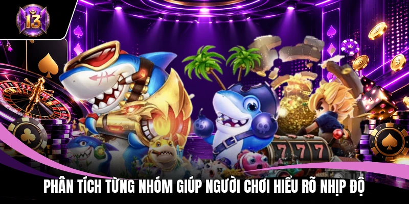 Bắn Cá H5: Cơ Chế Săn Mục Tiêu Và Tính Điểm Tại Hệ Thống H13 3 Phân tích từng nhóm giúp người chơi hiểu rõ nhịp độ
