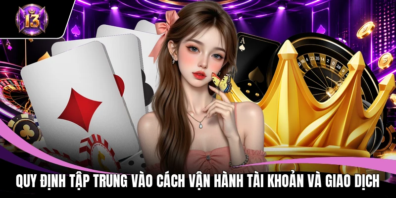 Điều Khoản Sử Dụng 2 Quy định tập trung vào cách vận hành tài khoản và giao dịch