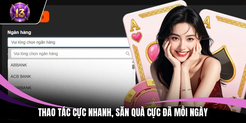 Thao tác cực nhanh, săn quà cực đã mỗi ngày
